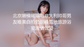 丰乳肥臀网红脸美女4小时道具自慰诱惑，近距离特写揉捏肥逼，掰穴假屌抽插展示翘臀，穿上吊带丝袜非常诱人