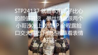 【露脸女神❤️超颜反_差】精选21套高颜美女生活淫乱私拍甄选⑩巨乳美女 裸舞自慰 啪啪高潮 骚穴特写