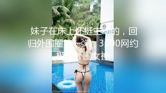 鸭哥侦探牛仔短裤白衣妹子啪啪，翘屁股舔弄口交骑乘后入猛操