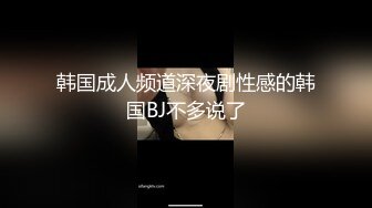 【AI画质增强】【剪辑版】七天高端外围之韩系极品骚妇 口交舔弄摸逼上位骑坐后入大力猛操！