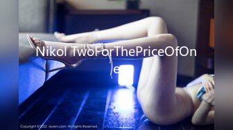 Nikol TwoForThePriceOfOne