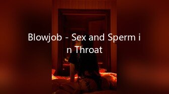 Blowjob - Sex and Sperm in Throat