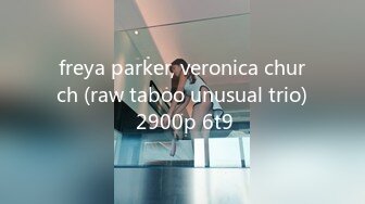 freya parker, veronica church (raw taboo unusual trio) 2900p 6t9